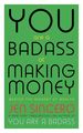 You Are a Badass at Making Money